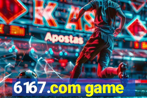 6167.com game